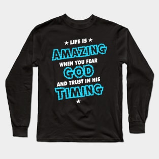 Life is Amazing When You Trust God Long Sleeve T-Shirt